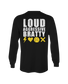 Loud Aggressive Bratty Longsleeve
