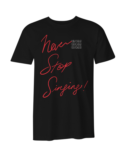 Never Stop Singing! Redux T-Shirt