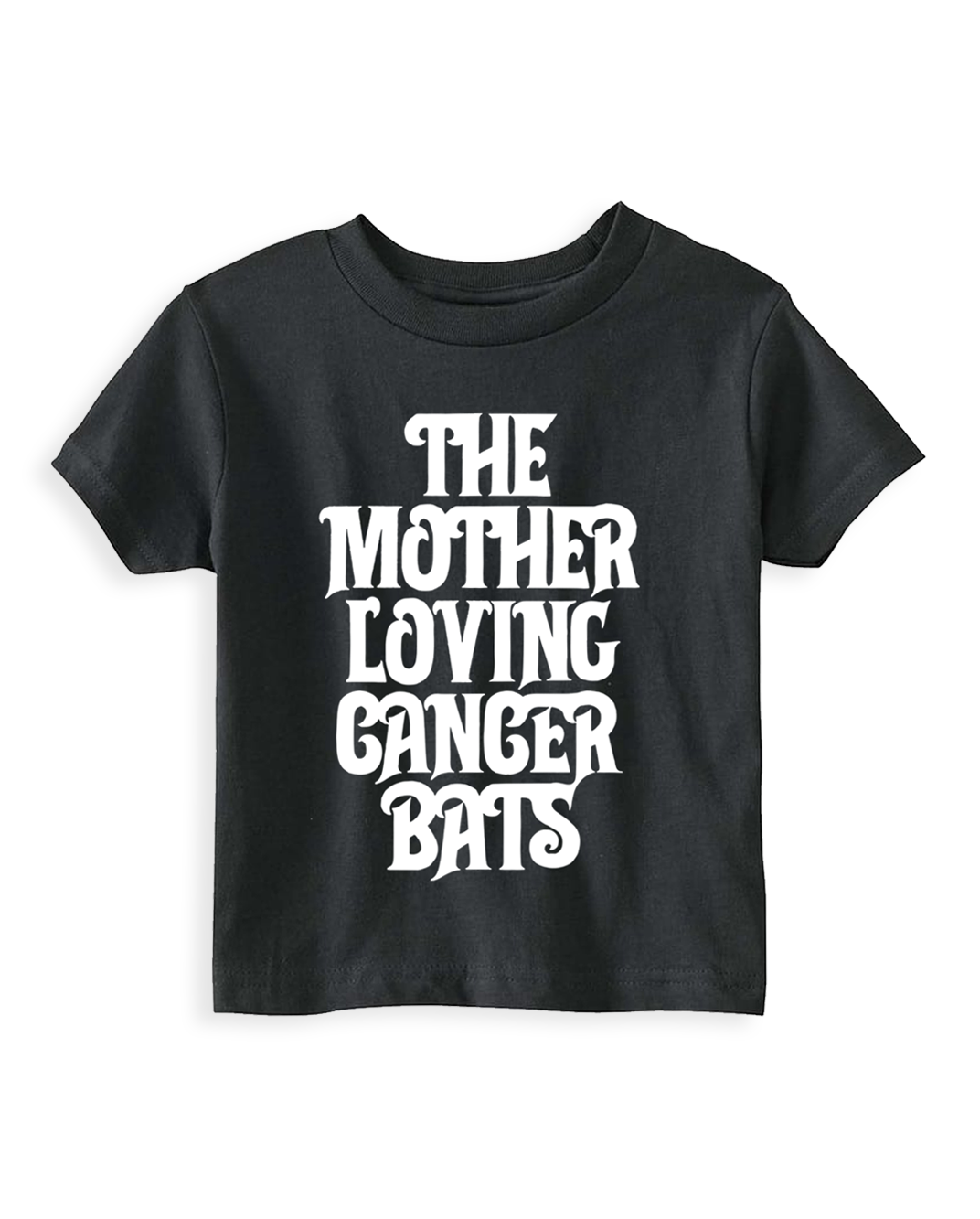 Cancer Bats Mother Loving Toddler Tee
