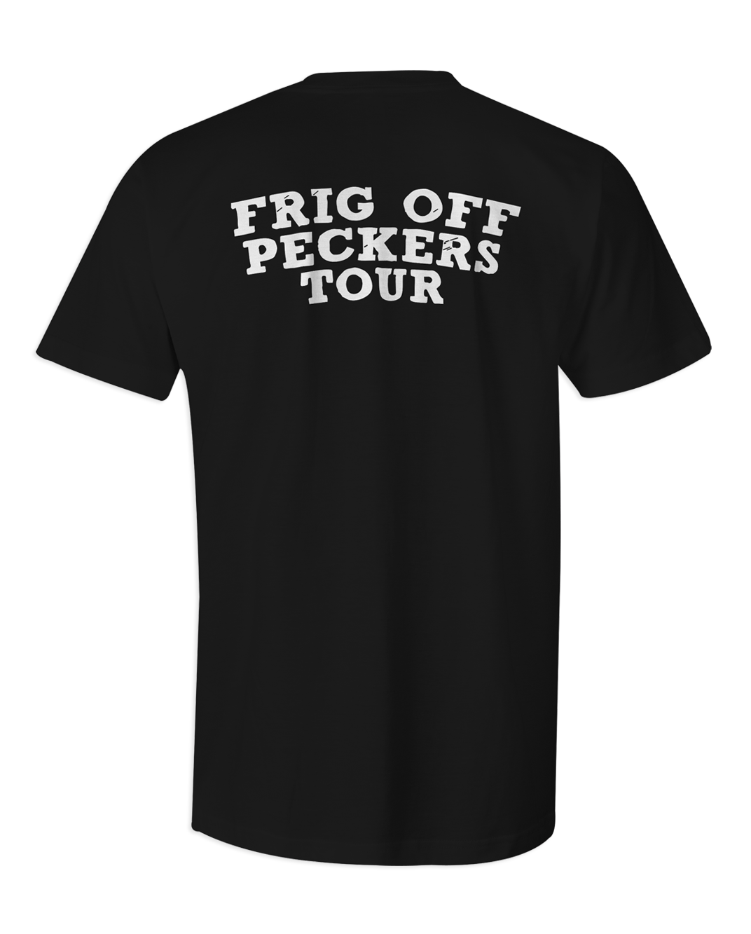 Frig Off Peckers Tour T-Shirt